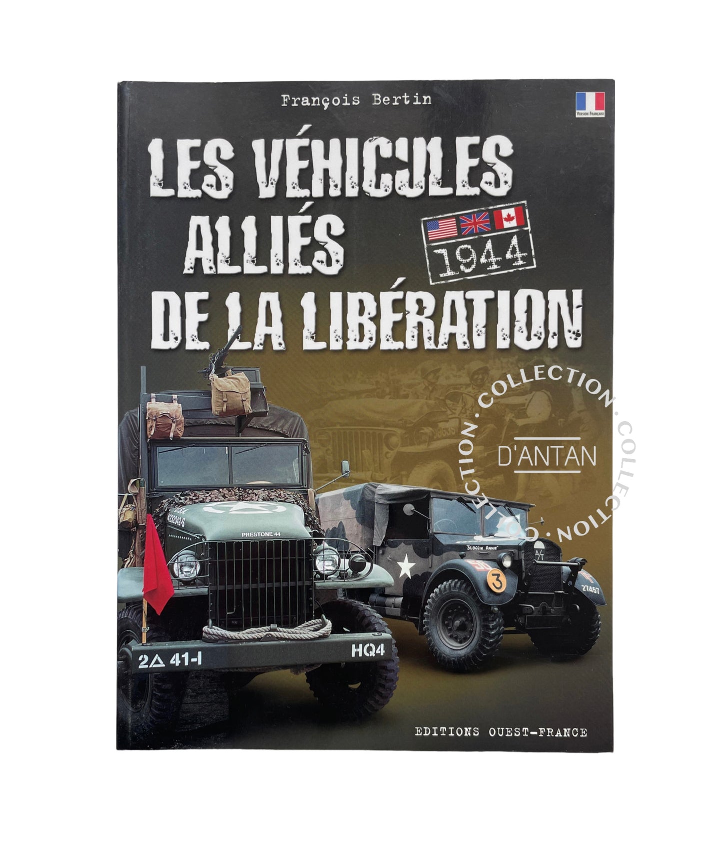 Livre Les Véhicules Alliés de la Libération 1944 États-Unis Angleterre Canada François BERTIN Éditions Ouest-France Occasion